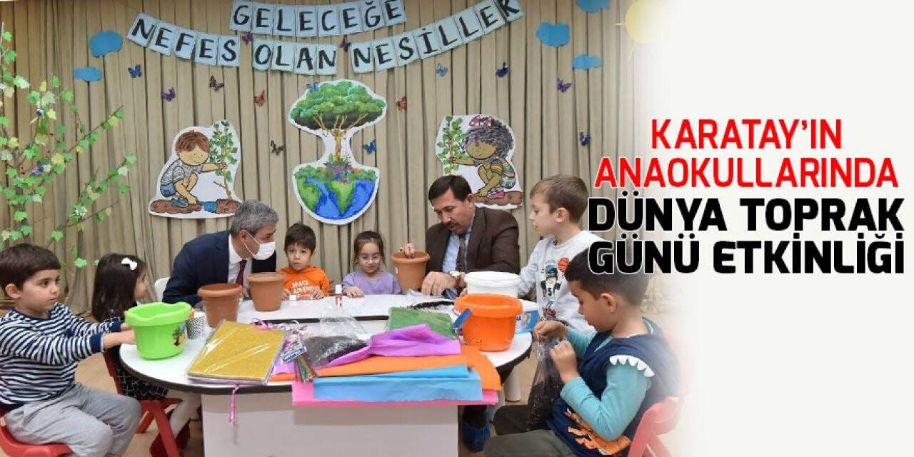 Karatay’ın anaokullarında Dünya Toprak Günü etkinliği
