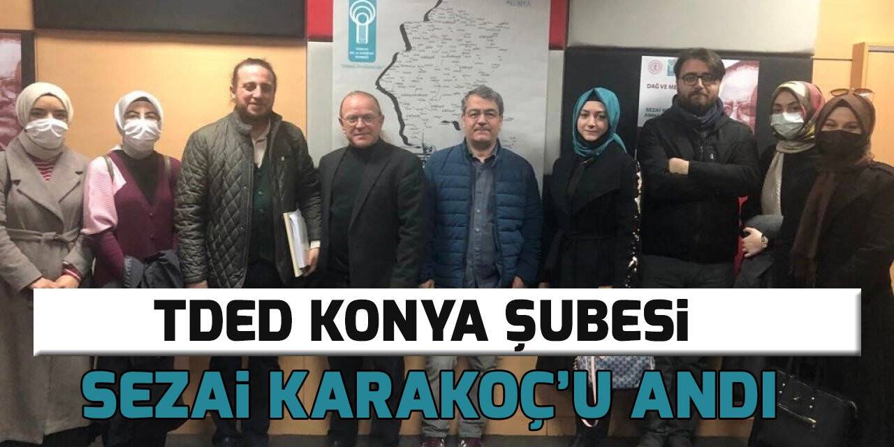 TDED Konya Şubesi Sezai Karakoç’u andı