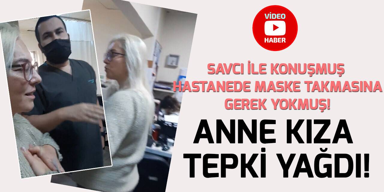 Acil serviste maske takmayan anne kıza tepki yağdı