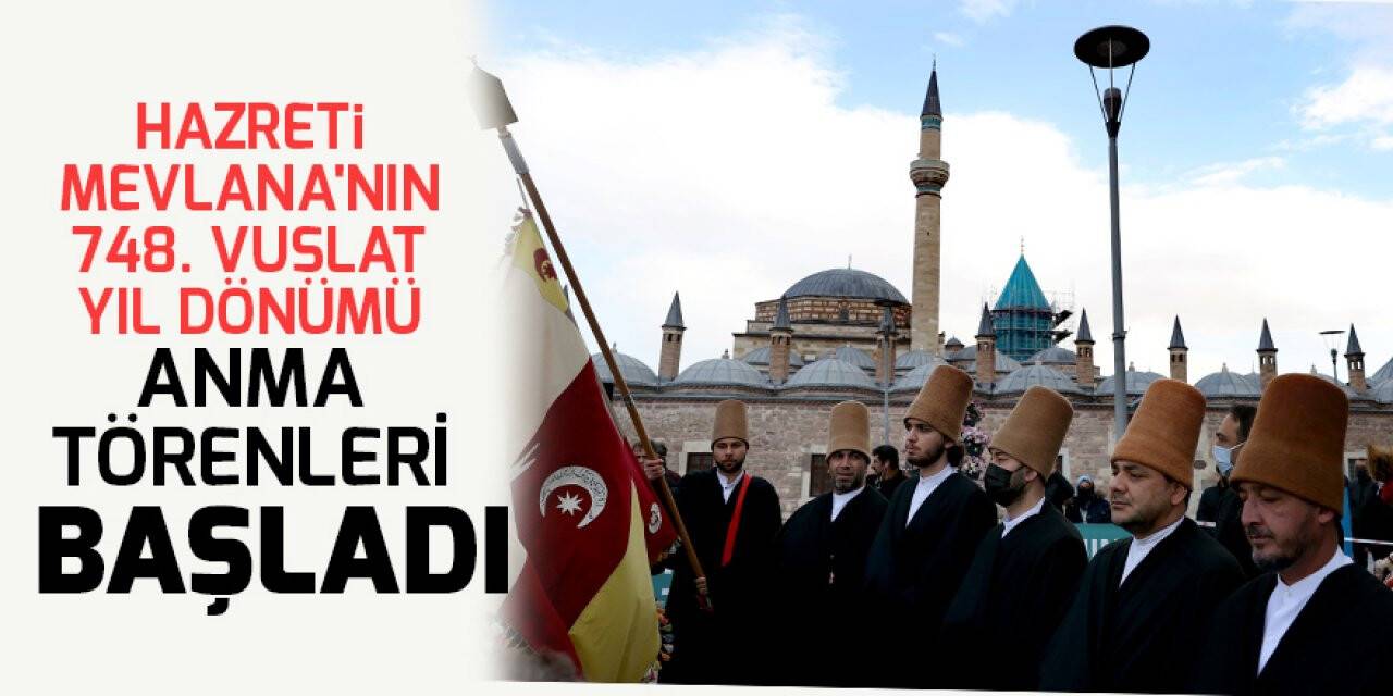 Hazreti Mevlana'nın 748. Vuslat Yıl Dönümü Uluslararası Anma Törenleri başladı