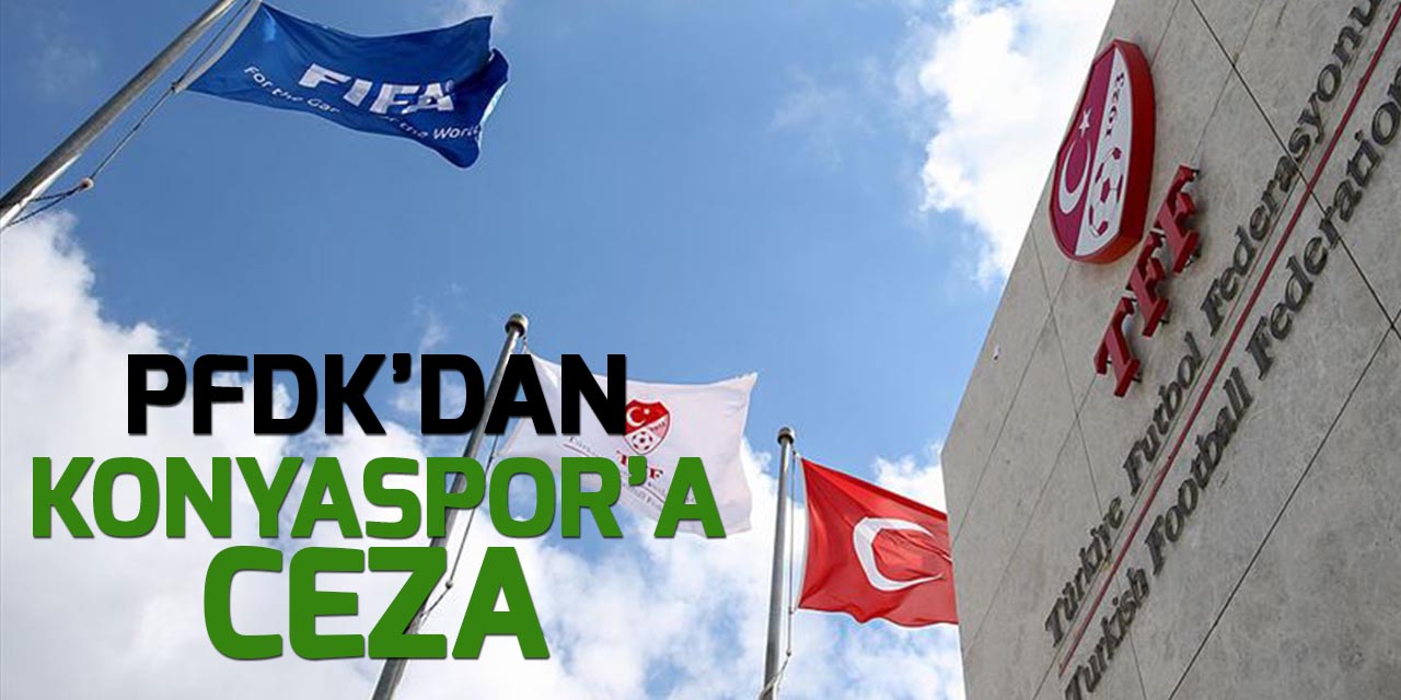 PFDK'dan Konyaspor'a ceza