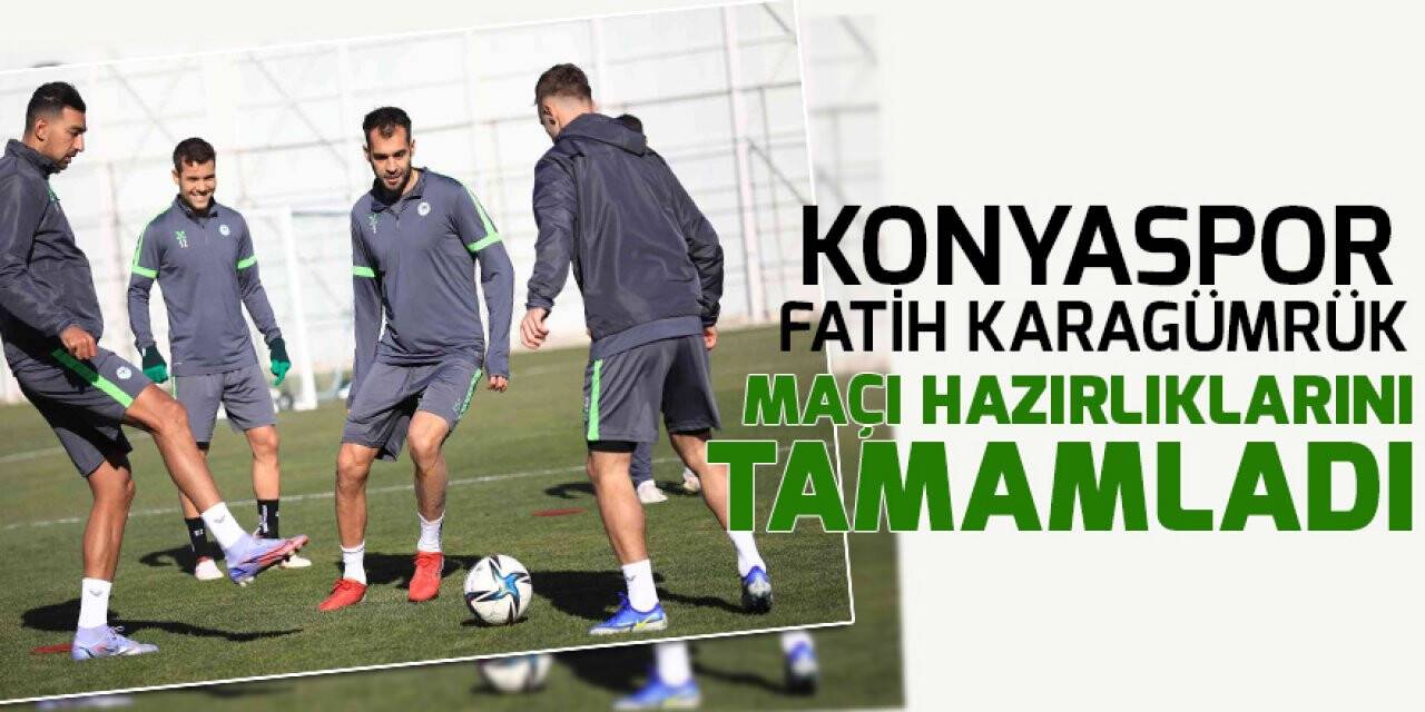 Konyaspor, Fatih Karagümrük maçı hazırlıklarını tamamladı