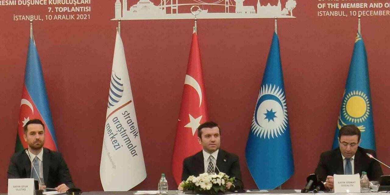 Türk Devletleri Teşkilatı’na Üye ve Gözlemci Devletlerin Resmi Düşünce Kuruluşları 7’nci Toplantısı İstanbul’da yapıldı
