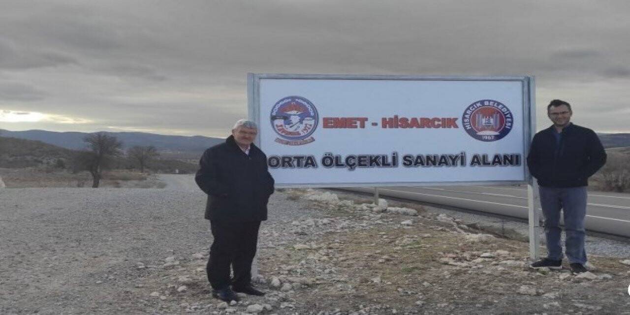 Emet ve Hisarcık ticaret ve sanayide cazibe merkezi haline gelecek