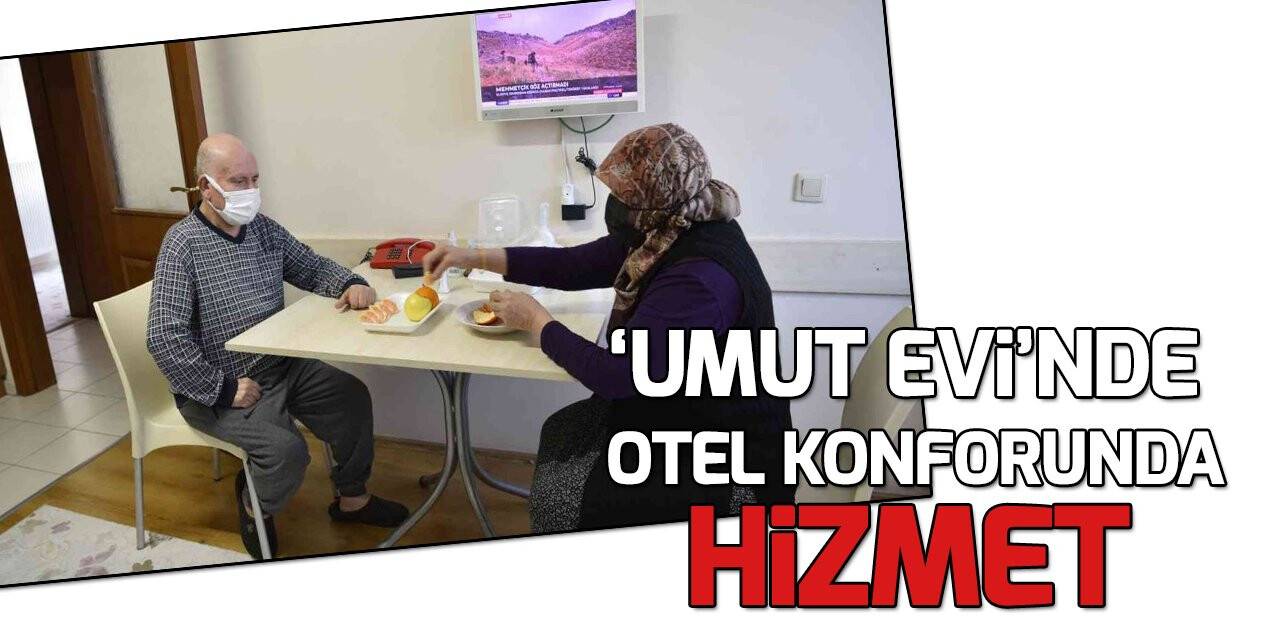 “Umut Evi” otel konforunda hizmet sunuyor