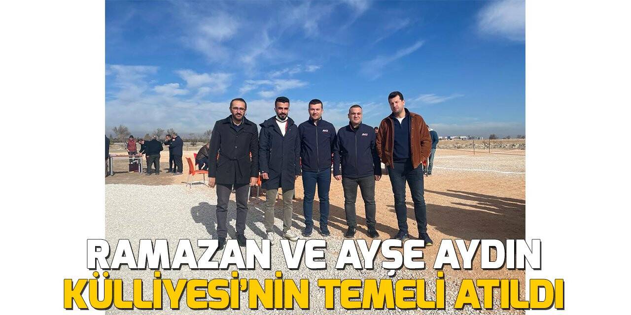 Ramazan ve Ayşe Aydın Külliyesi’nin temeli atıldı