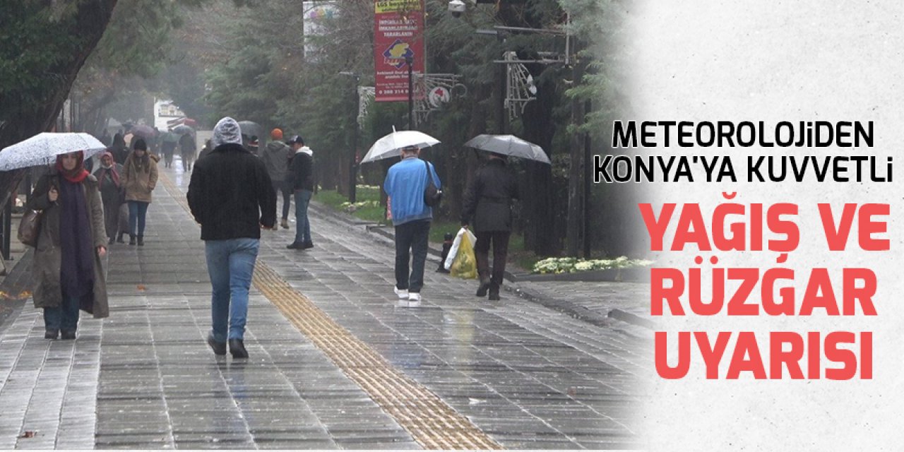 Meteorolojiden  Konya'ya kuvvetli yağış ve rüzgar uyarısı
