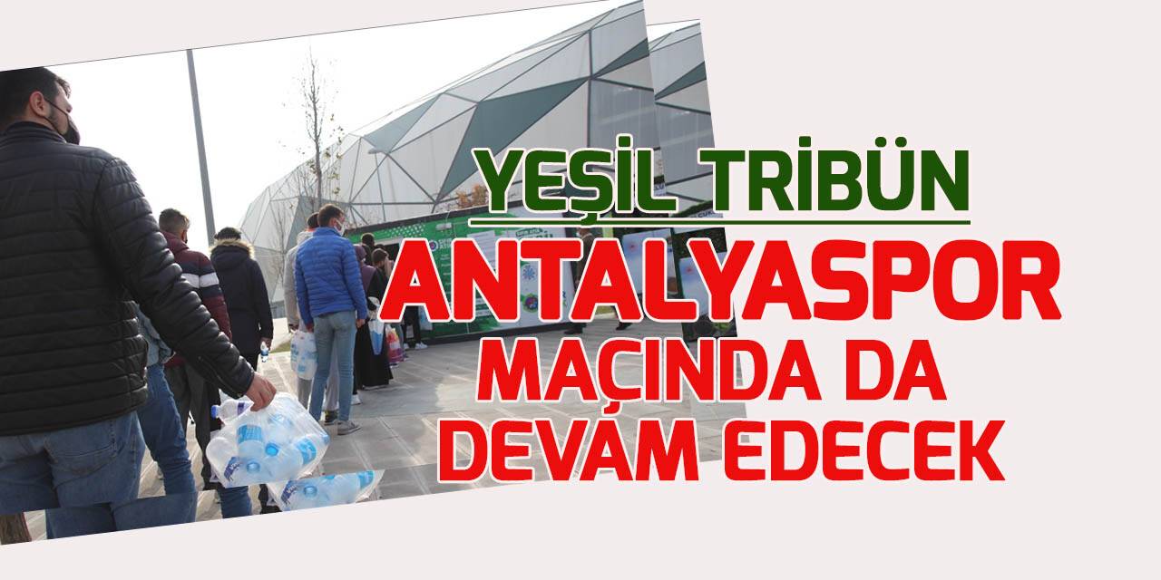 "Yeşil tribün" projesi Antalyaspor maçında da devam edecek