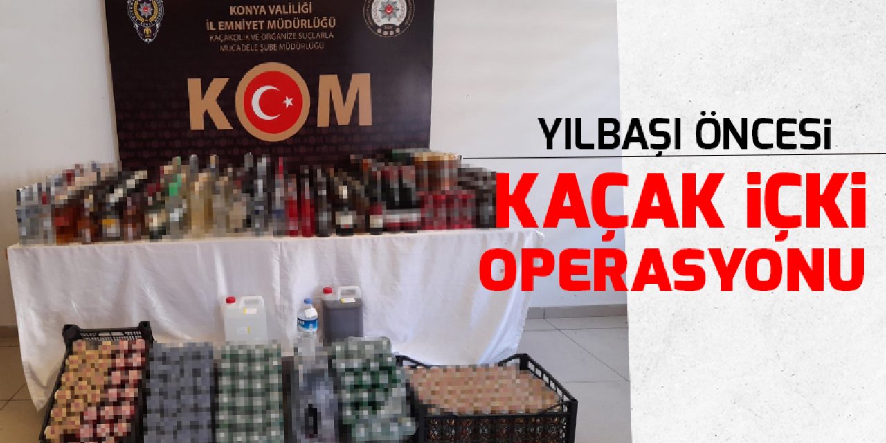 Konya'da yılbaşı öncesi kaçak içki operasyonunda 9 şüpheli yakalandı