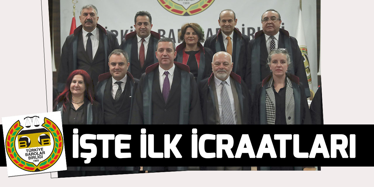İşte yeni Türkiye Barolar Birliği yönetimin ilk icraatı