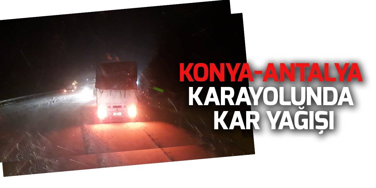 Konya-Antalya karayolunda kar yağışı