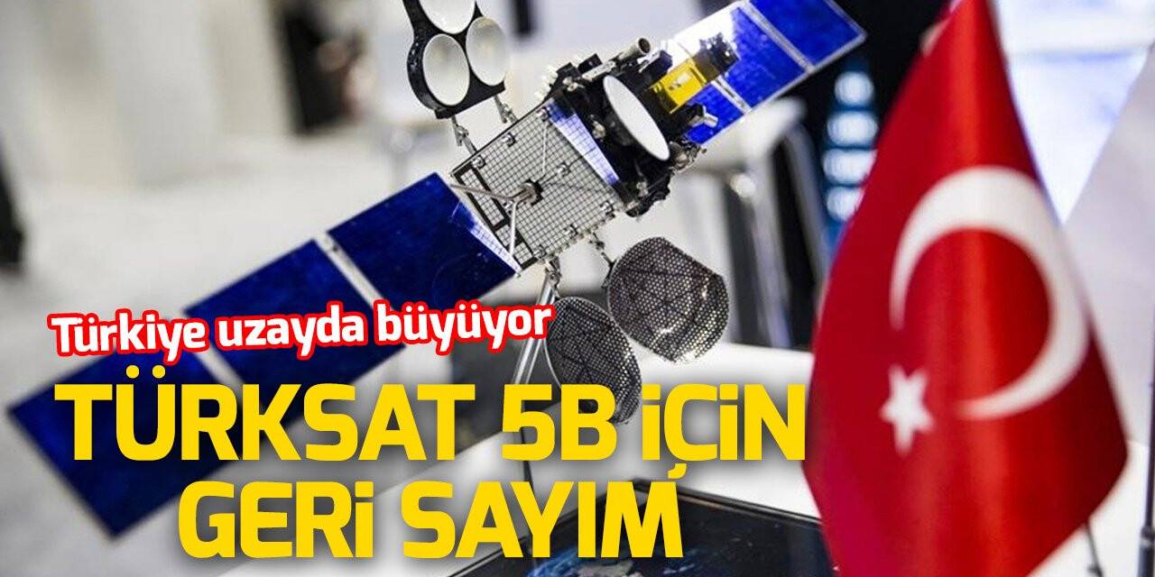 Türkiye uzayda büyüyor: Türksat 5B pazar günü fırlatılacak