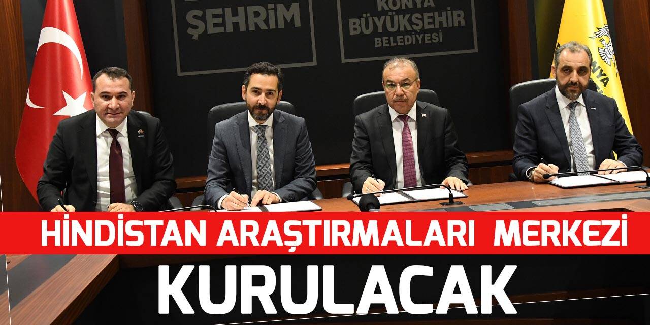 Konya’da Hindistan Araştırmaları Merkezi kurulacak