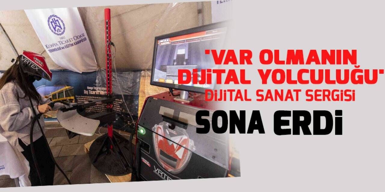 'Var Olmanın Dijital Yolculuğu' dijital sanat sergisi sona erdi
