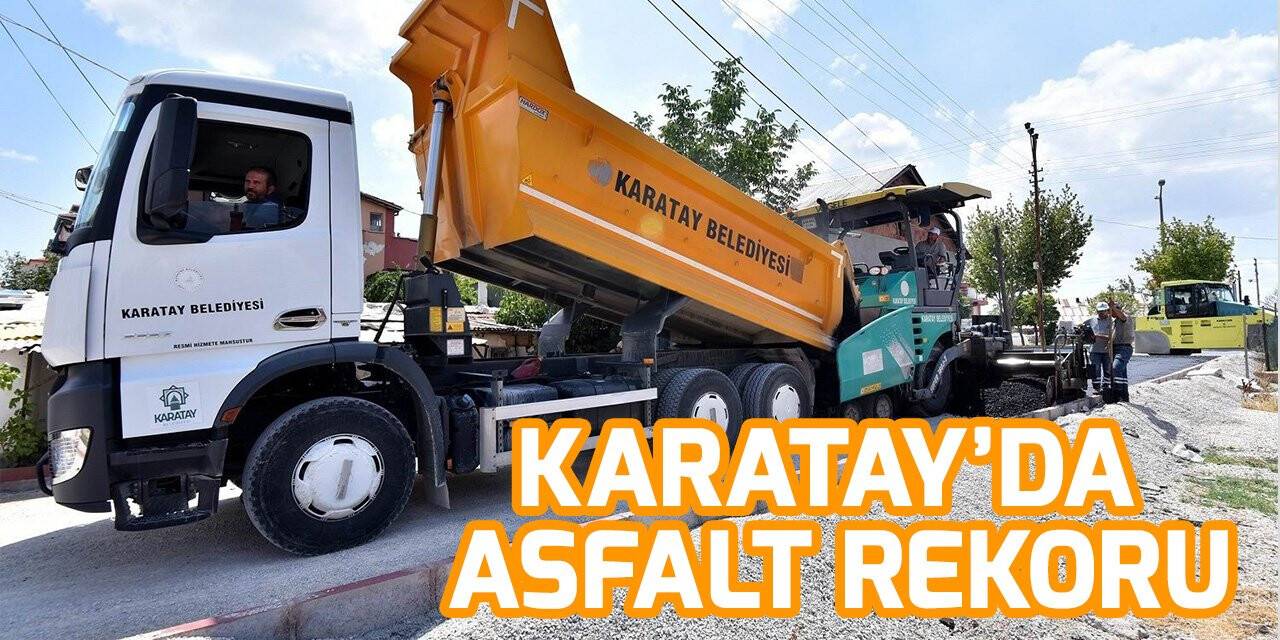 Karatay Belediyesi, asfalt çalışmalarında 2021’de kendi rekorunu kırdı