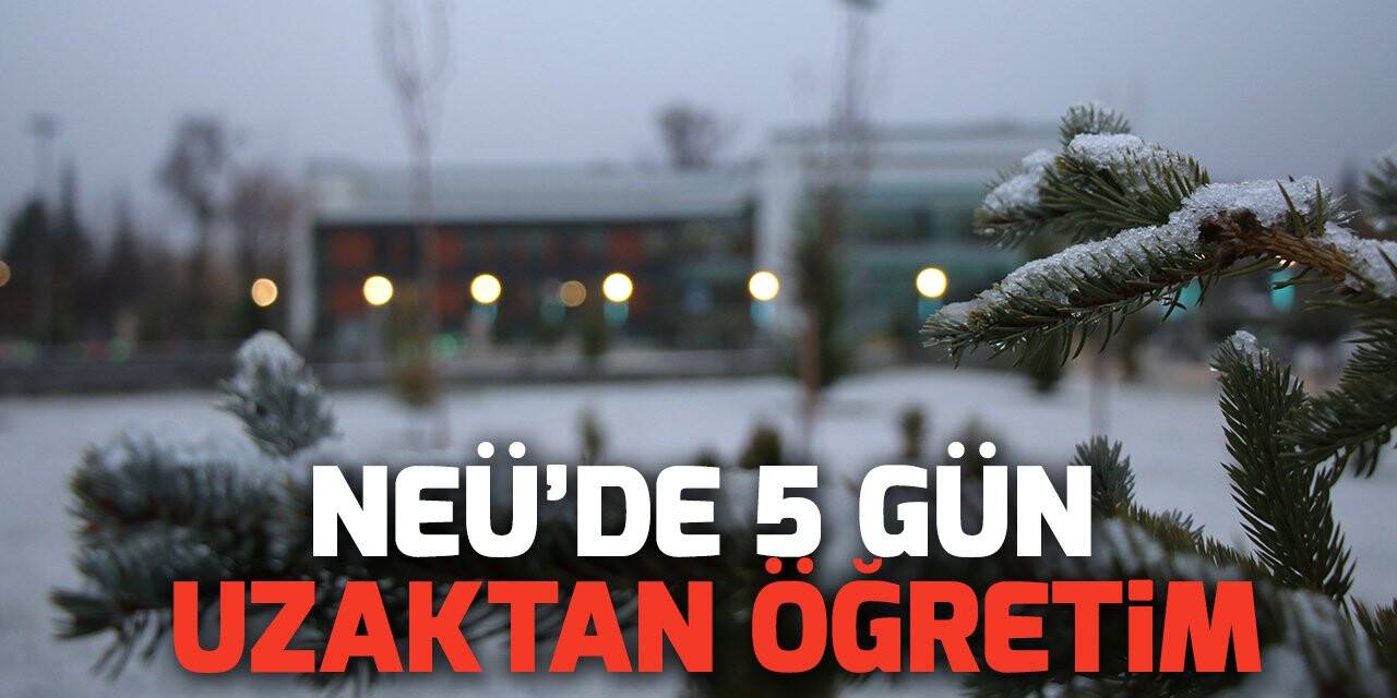 NEÜ'de 5 gün uzaktan öğretim!