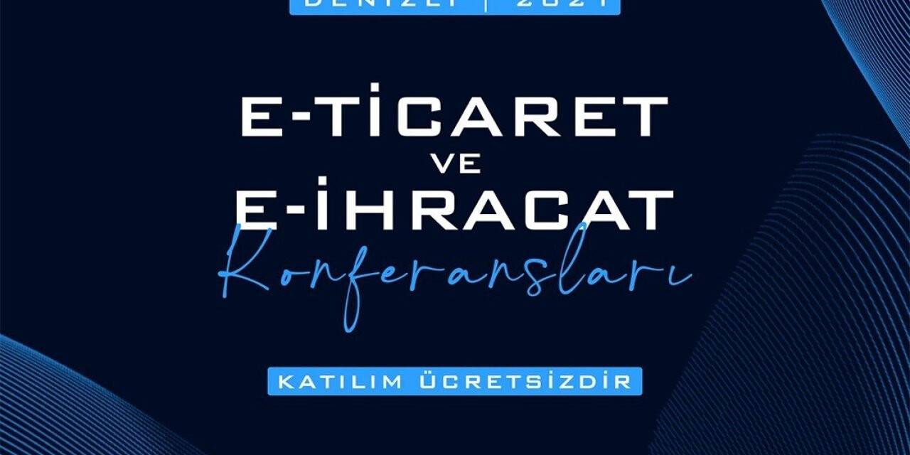 DENİB’ten ‘Denizli E-Ticaret ve E-İhracat’ konferansları
