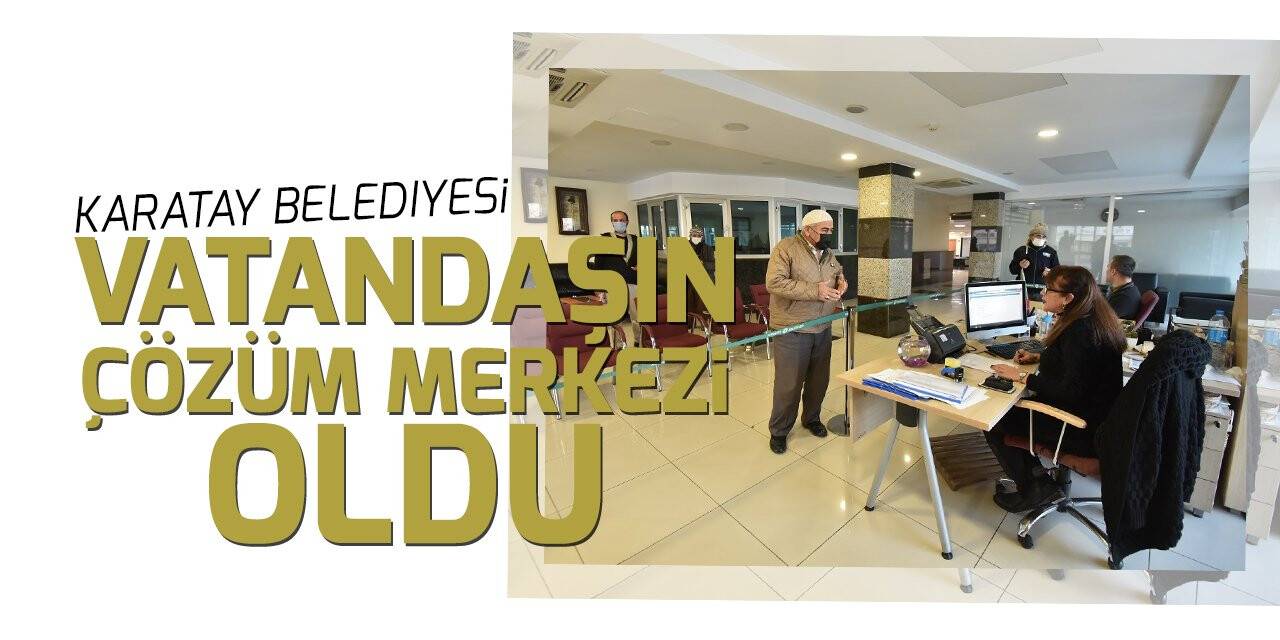 Başkan Kılca: Karatay Belediyesi vatandaşımızın çözüm merkezi oldu"