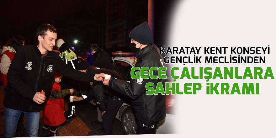 Karatay Kent Konseyi Gençlik Meclisinden gece çalışanlara sahlep ikramı