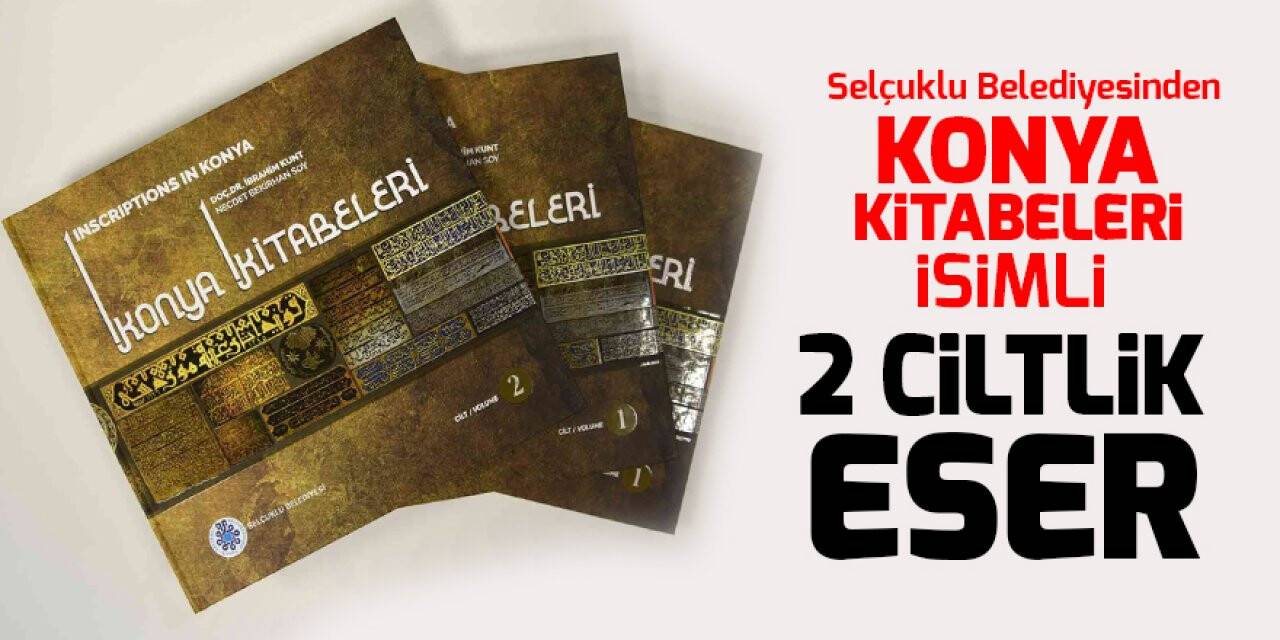 Selçuklu Belediyesinden 'Konya Kitabeleri' isimli 2 ciltlik eser