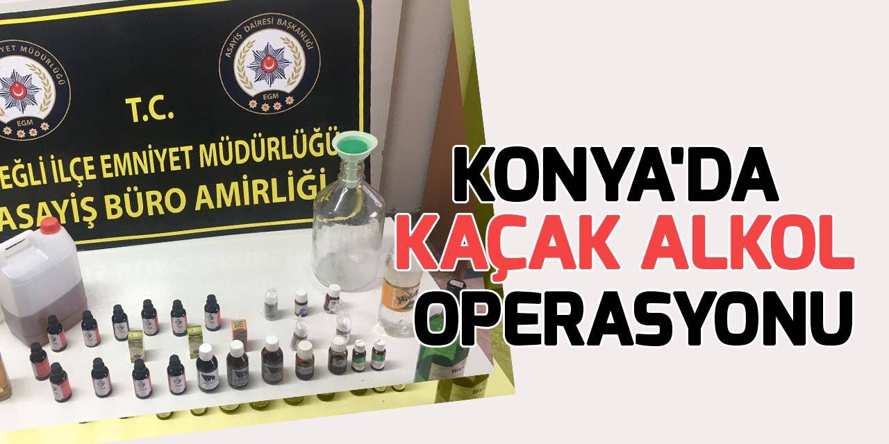 Konya'da kaçak alkol üretimi yapan 4 kişi yakalandı