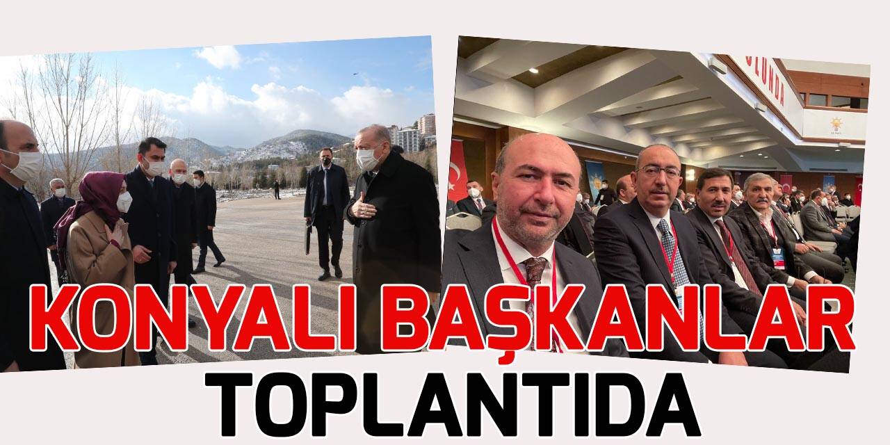 Konyalı belediye başkanları istişare toplantısında