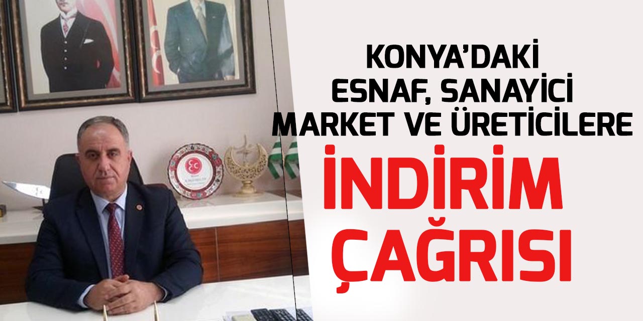MHP Konya İl Başkanı Remzi Karaaslan'dan Konya'ya "indirim" çağrısı