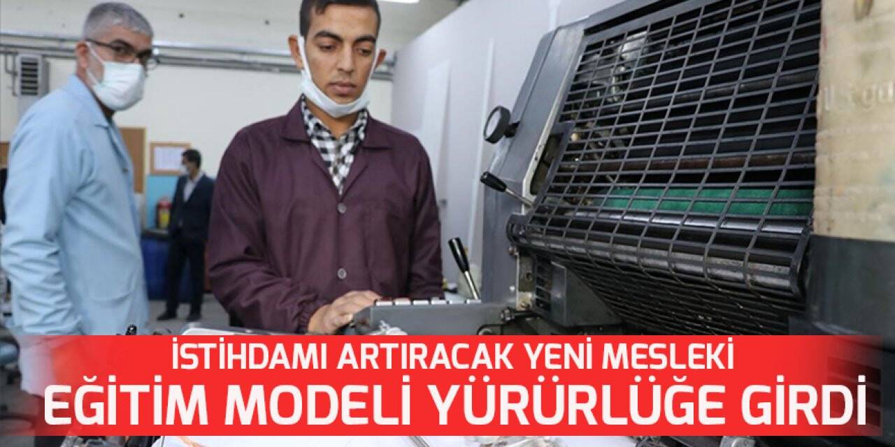 İstihdamı Artıracak Yeni Mesleki Eğitim Modeli yürürlüğe girdi