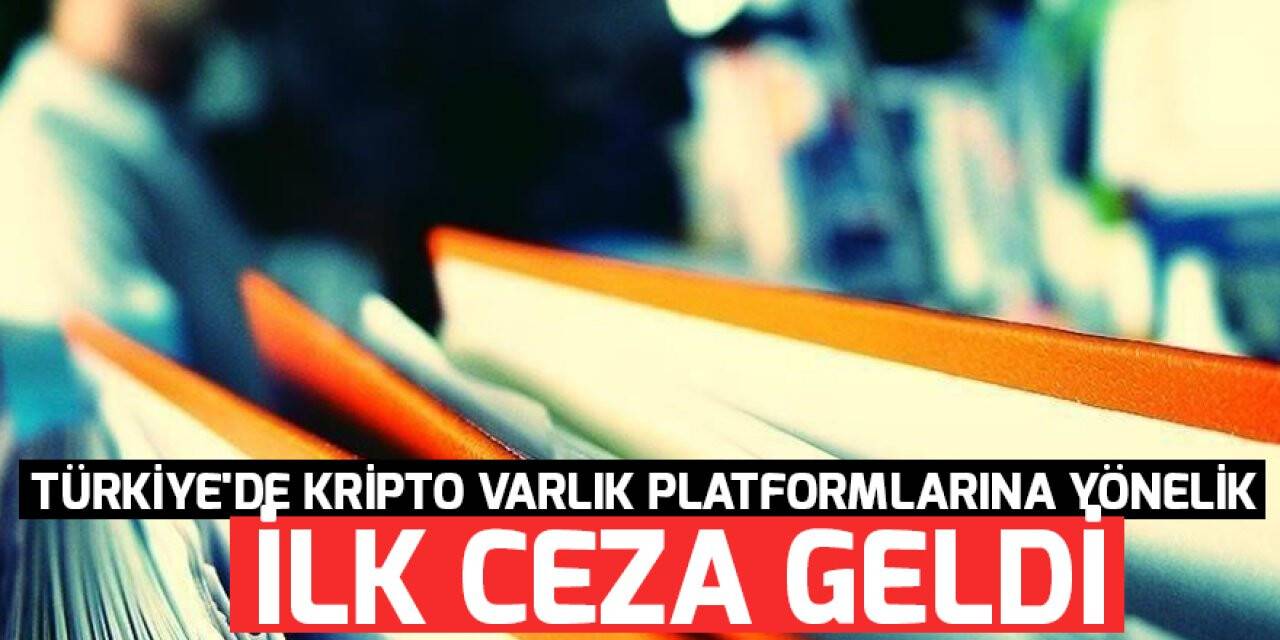 Türkiye'de kripto varlık platformlarına yönelik ilk ceza geldi