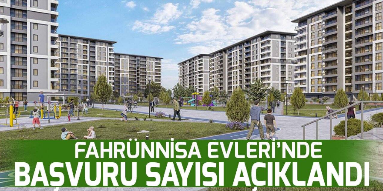 Fahrünnisa Evleri’nde başvuru sayısı açıklandı