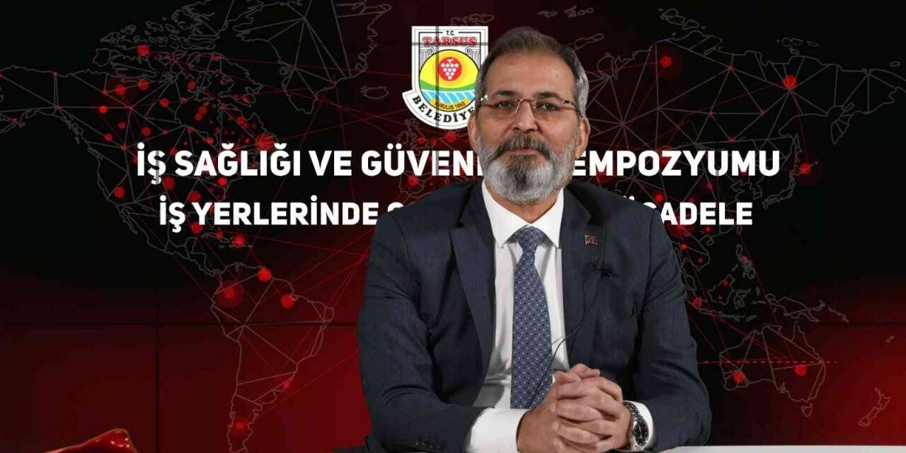 Tarsus’ta ’3. İş Sağlığı ve Güvenliği Sempozyumu’ yapıldı