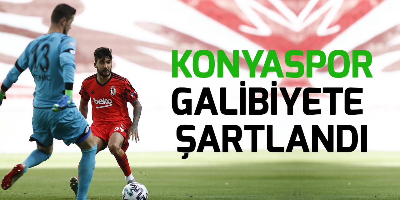 Konyaspor, Beşiktaş karşısında galibiyete şartlandı