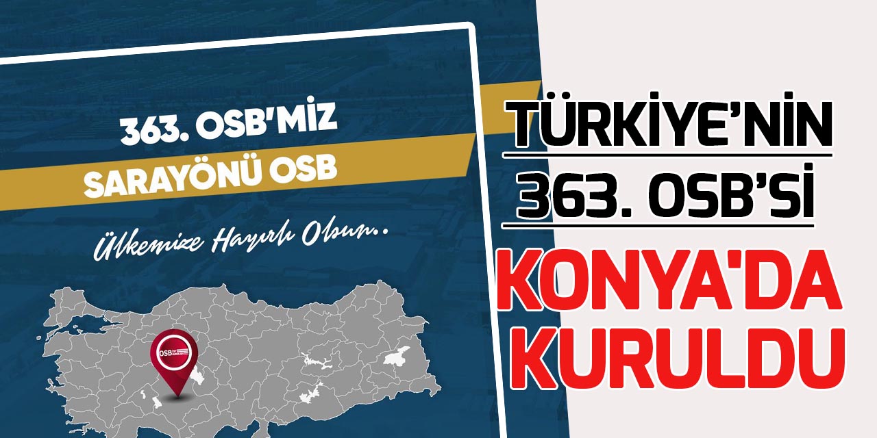 Türkiye’nin 363. OSB’si Konya’da kuruldu