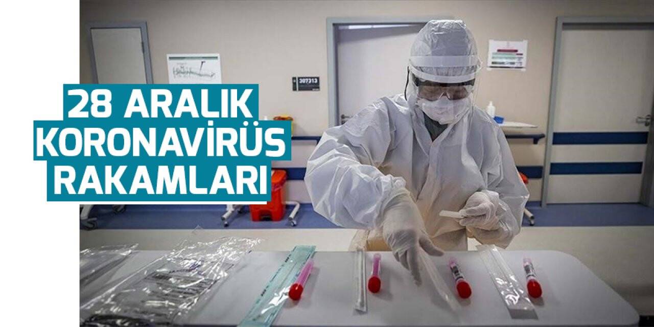 28 Aralık koronavirüs rakamları açıklandı