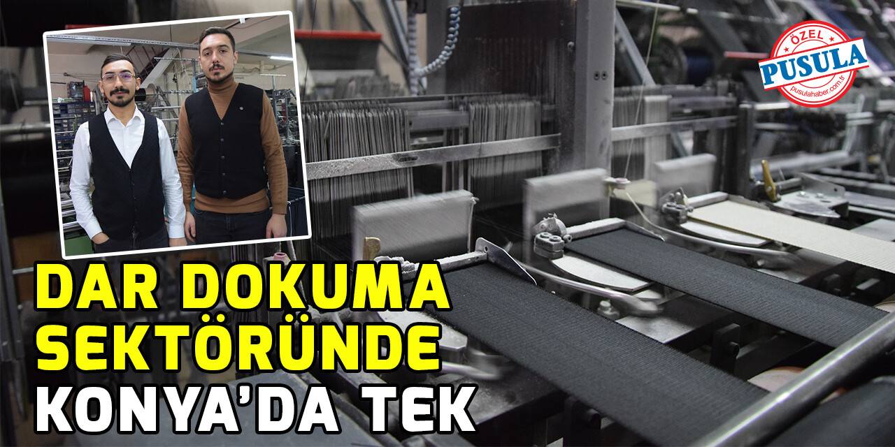 Dar dokuma sektöründe Konya’da tek