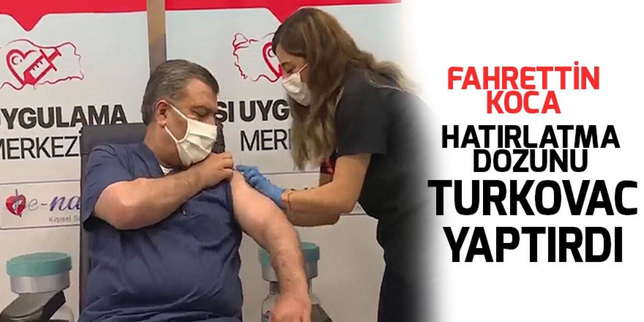Fahrettin Koca hatırlatma dozunu Turkovac yaptırdı