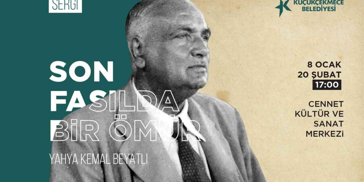 Küçükçekmece’de ‘Yahya Kemal’ sergisi