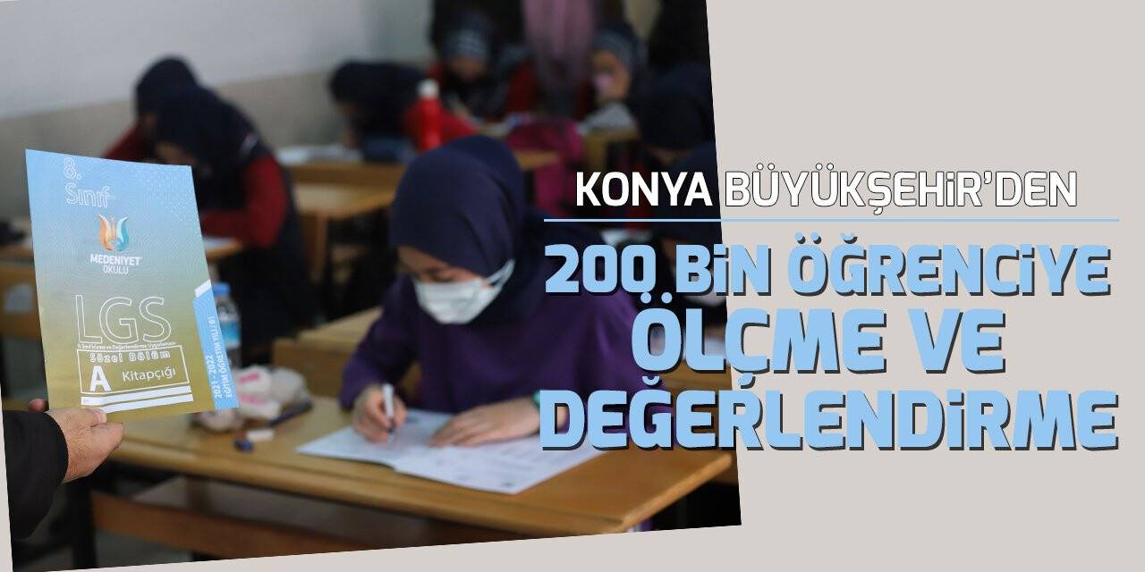 Konya Büyükşehir’den 200 bin öğrenciye ölçme ve değerlendirme