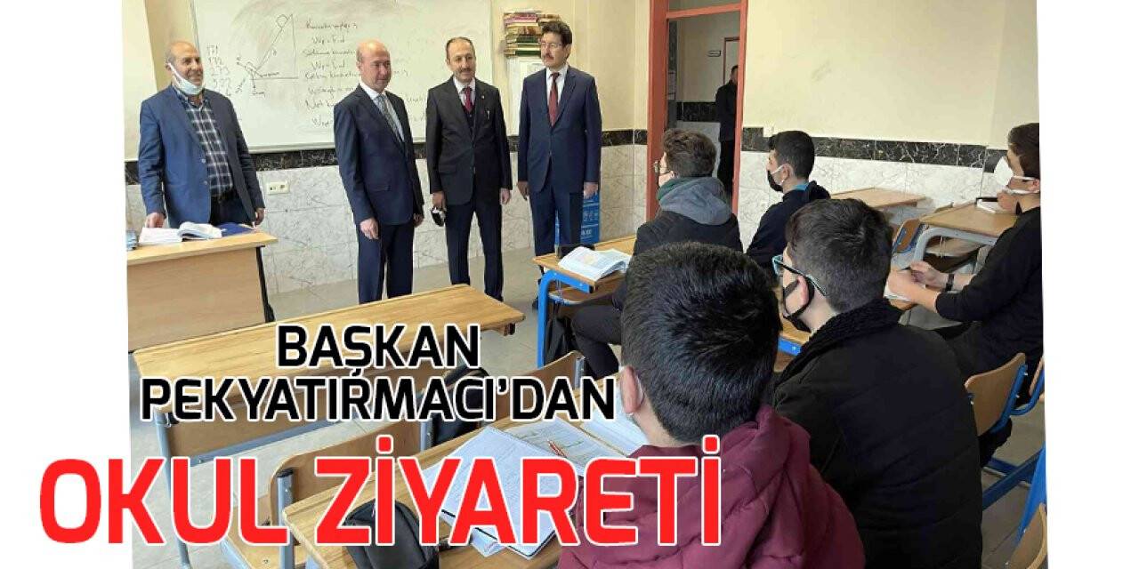 Başkan Pekyatırmacı’dan okul ziyareti