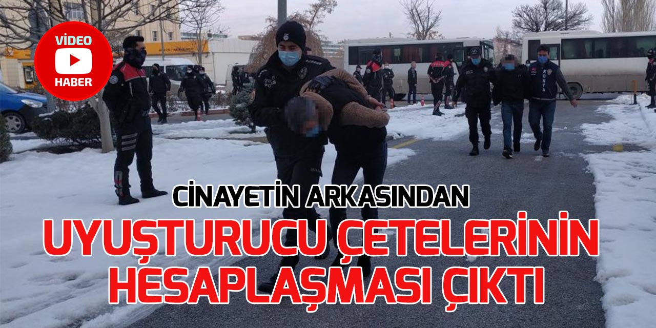 Konya'daki cinayetin arkasından çete hesaplaşması çıktı