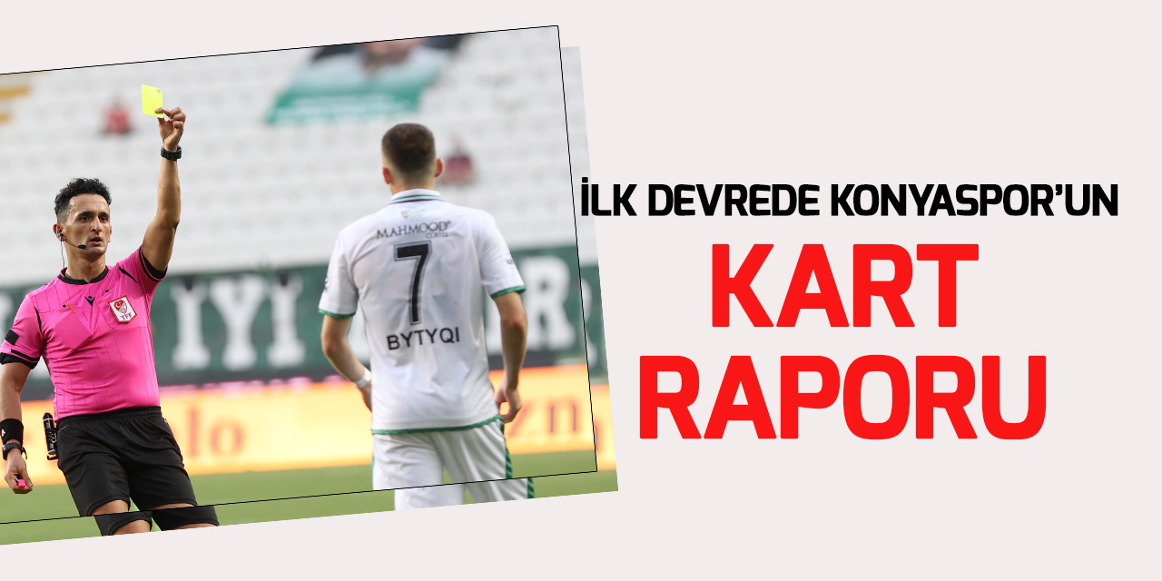 Süper Lig'in ilk devresinde Konyaspor'un kart raporu