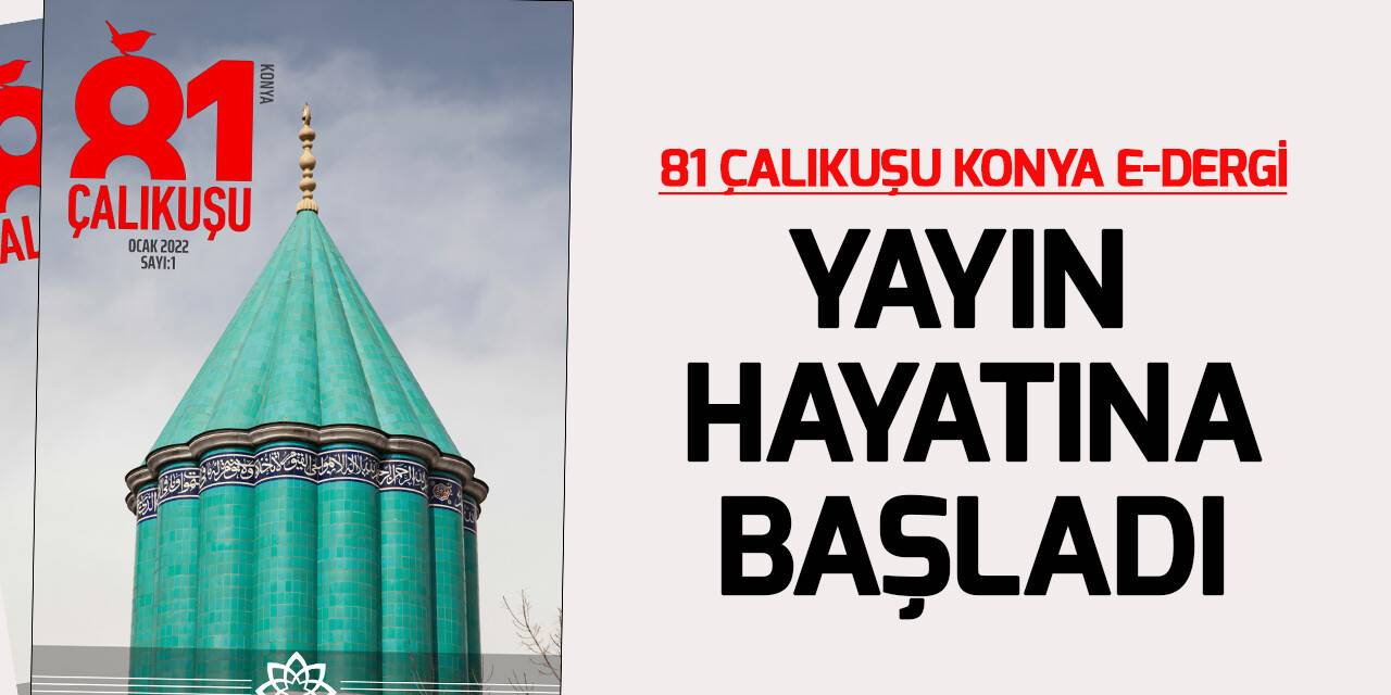 81 Çalıkuşu Konya E-dergisi yayın hayatında