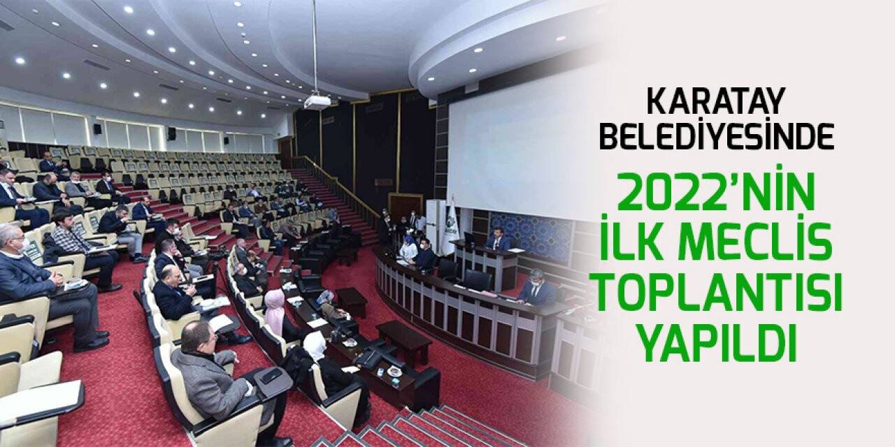 Karatay Belediyesinde 2022’nin ilk meclis toplantısı yapıldı