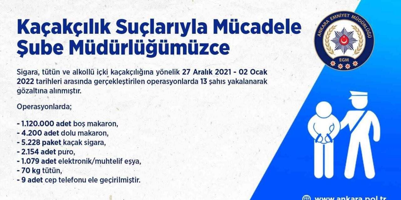 Başkentte gerçekleştirilen kaçakçılık operasyonlarında 13 gözaltı