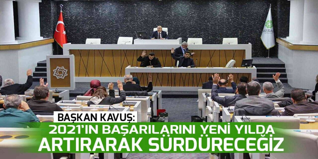 Başkan Kavuş: 2021’in başarılarını yeni yılda artırarak sürdüreceğiz