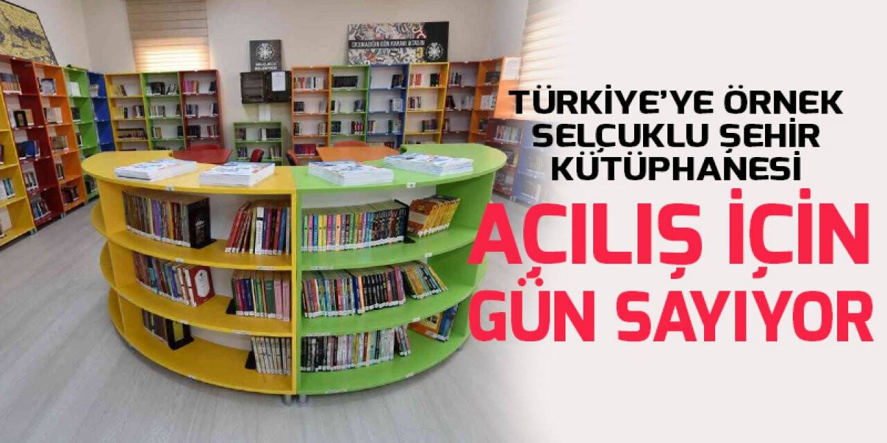 Türkiye’ye örnek Selçuklu Şehir Kütüphanesi açılış için gün sayıyor