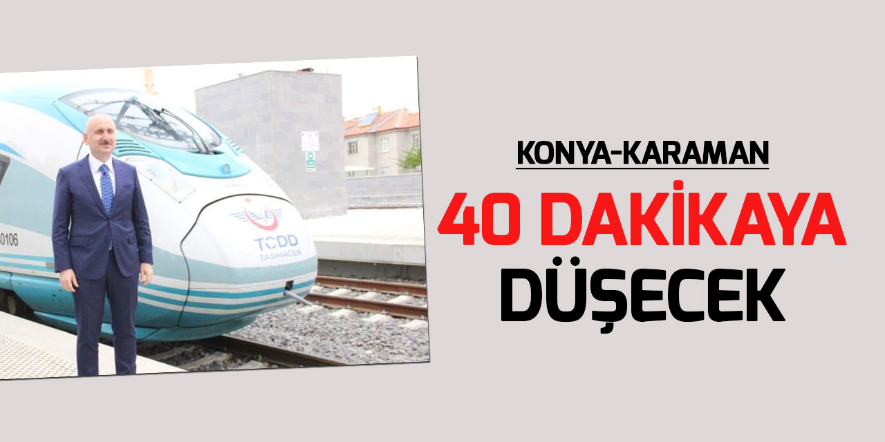 Konya ile Karaman arasını 40 dakikaya düşürecek hızlı tren hattı yarın açılıyor