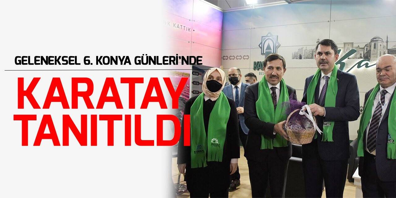 Karatay “Geleneksel 6. Konya Günleri”nde tanıtıldı