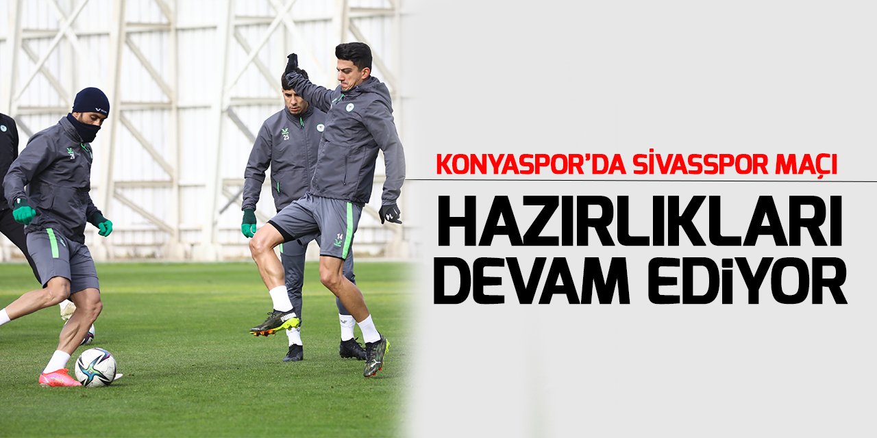 Konyaspor’da Sivasspor maçı hazırlıkları devam ediyor