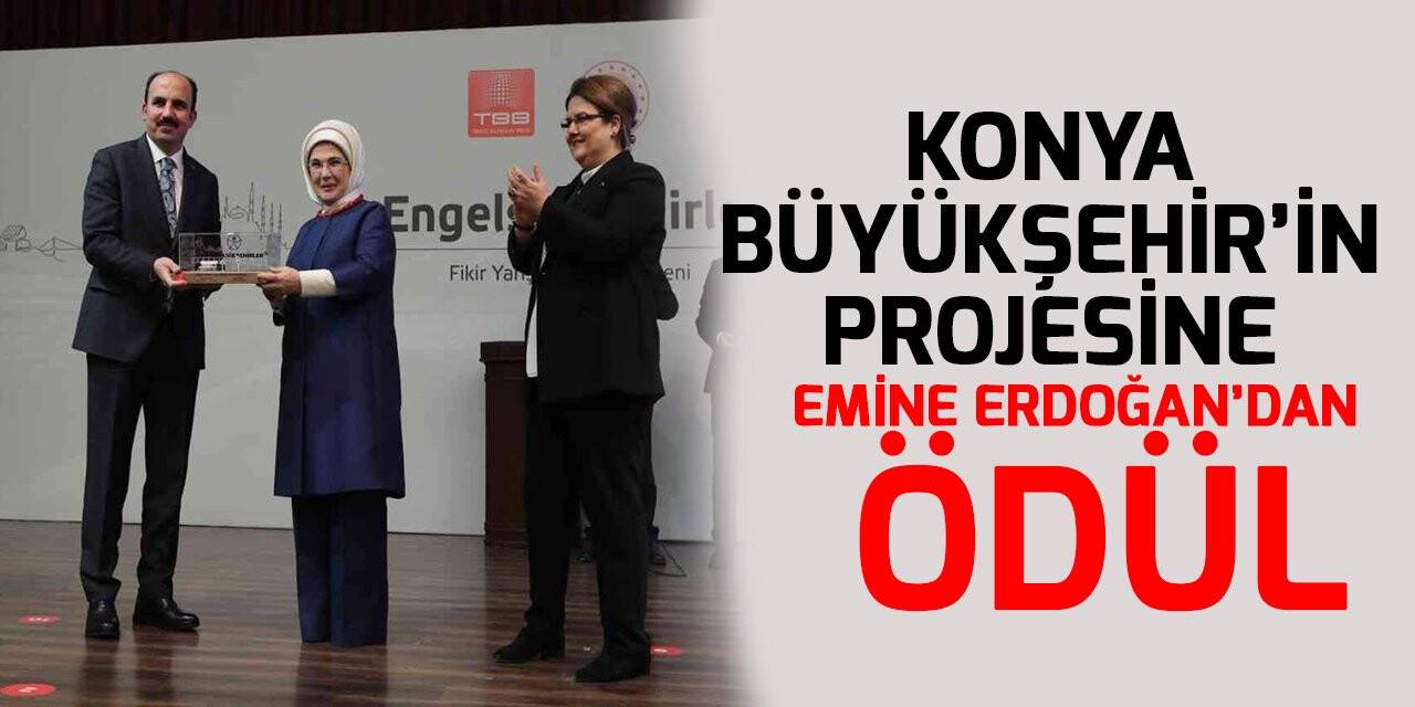 Konya Büyükşehir’in projesine Emine Erdoğan’dan ödül